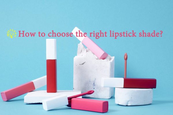 A Guide of Choosing the Right Shades of Lipstick