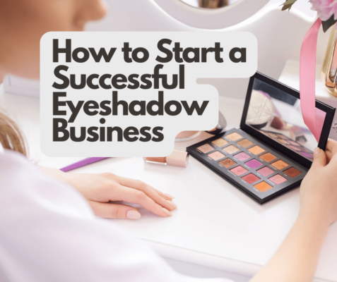 အောင်မြင်တဲ့ Eyeshadow လုပ်ငန်းကို ဘယ်လိုစတင်မလဲ။